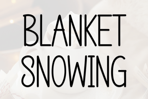 Blanket Snowing: A Cozy Display Font for Winter Branding